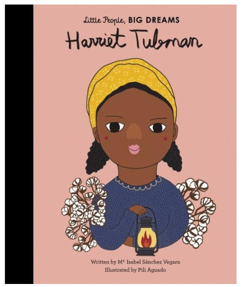 Little People, BIG DREAMS! - Harriet Tubman